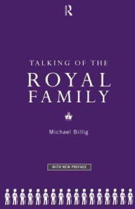 Title: Talking of the Royal Family / Edition 1, Author: Prof Michael Billig
