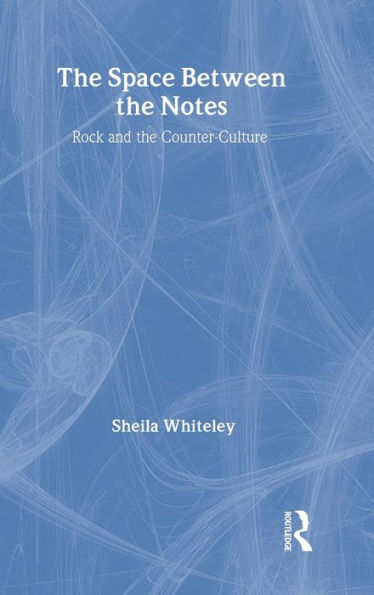 The Space Between the Notes: Rock and the Counter-Culture / Edition 1