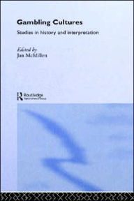 Title: Gambling Cultures: Studies in History and Interpretation / Edition 1, Author: Jan McMillen