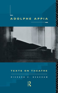 Title: Adolphe Appia: Texts on Theatre, Author: Richard C. Beacham