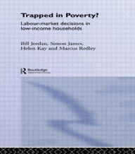 Title: Trapped in Poverty?: Labour-Market Decisions in Low-Income Households / Edition 1, Author: James Davidson