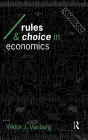 Rules and Choice in Economics: Essays in Constitutional Political Economy / Edition 1