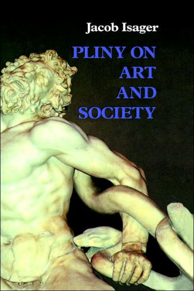 Pliny on Art and Society: The Elder Pliny's Chapters On The History Of Art / Edition 1