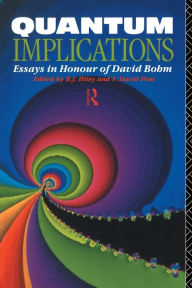 Title: Quantum Implications: Essays in Honour of David Bohm / Edition 1, Author: Basil Hiley