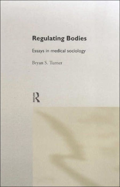 Regulating Bodies: Essays in Medical Sociology
