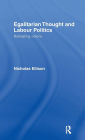 Egalitarian Thought and Labour Politics: Retreating Visions / Edition 1