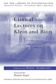 Title: Clinical Lectures on Klein and Bion / Edition 1, Author: Robin Anderson