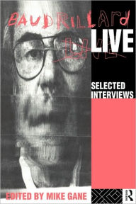 Title: Baudrillard Live: Selected Interviews / Edition 1, Author: Mike Gane