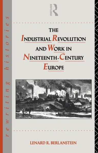 The Industrial Revolution and Work Nineteenth Century Europe