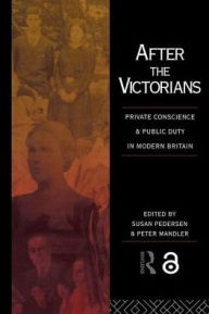 Title: After the Victorians: Private Conscience and Public Duty in Modern Britain, Author: Peter Mandler