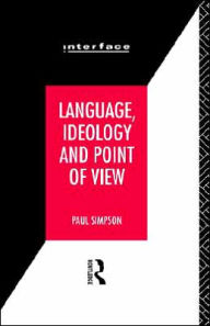 Title: Language, Ideology and Point of View / Edition 1, Author: Paul Simpson