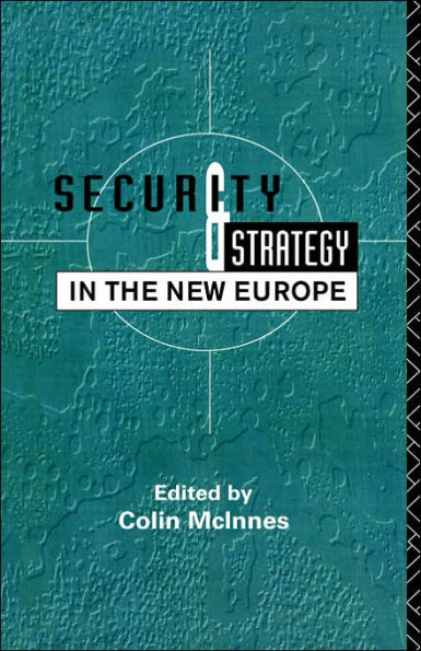 Security and Strategy in the New Europe / Edition 1