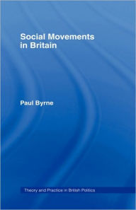 Title: Social Movements in Britain / Edition 1, Author: Paul Byrne