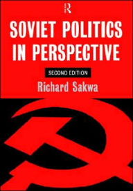 Title: Soviet Politics: In Perspective / Edition 2, Author: Richard Sakwa