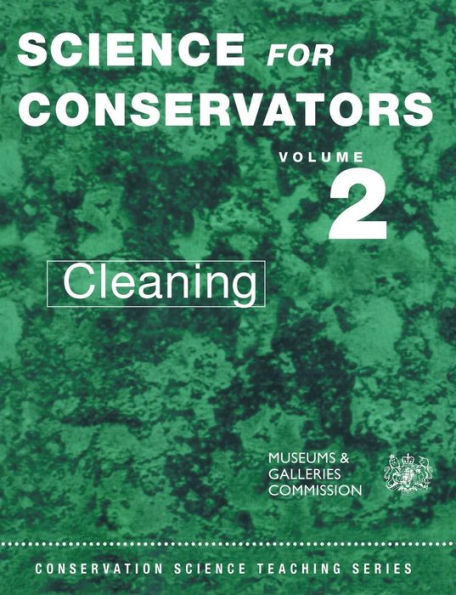 The Science For Conservators Series: Volume 2: Cleaning / Edition 2