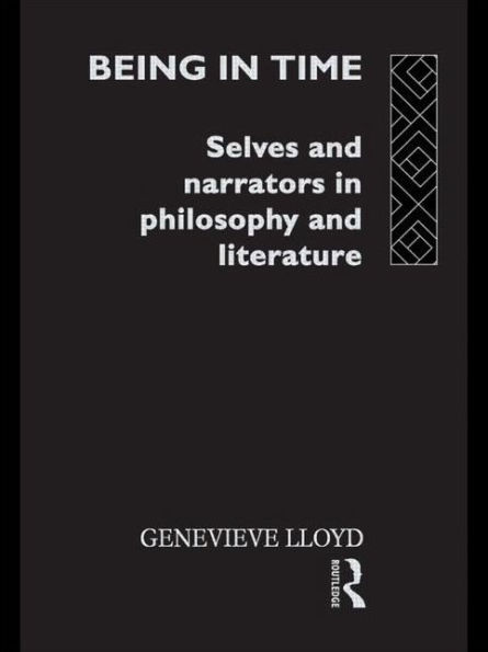 Being in Time: Selves and Narrators in Philosophy and Literature / Edition 1