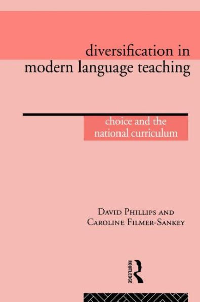 Diversification in Modern Language Teaching: Choice and the National Curriculum / Edition 1