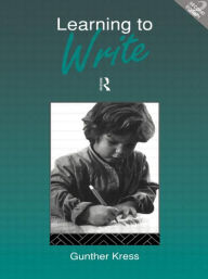 Title: Learning to Write / Edition 2, Author: Gunther Kress