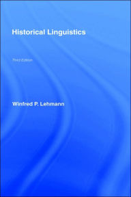 Title: Historical Linguistics: An Introduction / Edition 3, Author: Winfred P. Lehmann