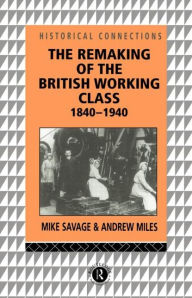 Title: The Remaking of the British Working Class, 1840-1940, Author: Andrew Miles