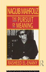Title: Naguib Mahfouz: The Pursuit of Meaning / Edition 1, Author: Rasheed El-Enany