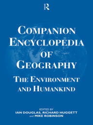 Title: Companion Encyclopedia of Geography: The Environment and Humankind / Edition 1, Author: Prof Ian Douglas