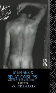 Title: Men, Sex and Relationships: Writings From Achilles Heel, Author: Victor J. Seidler