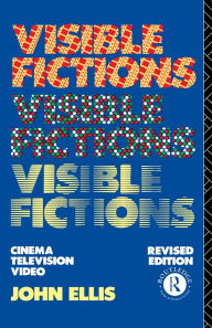 Title: Visible Fictions: Cinema: Television: Video / Edition 2, Author: John Ellis