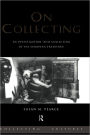 On Collecting: An Investigation into Collecting in the European Tradition