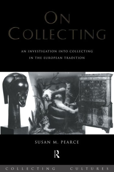On Collecting: An Investigation into Collecting in the European Tradition / Edition 1