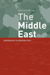Title: Middle East: Geography and Geopolitics / Edition 8, Author: Ewan Anderson