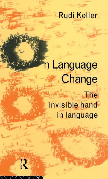 On Language Change: The Invisible Hand in Language / Edition 1