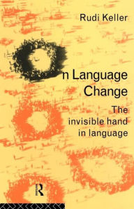 Title: On Language Change: The Invisible Hand in Language, Author: Rudi Keller