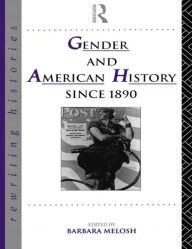 Title: Gender and American History Since 1890 / Edition 1, Author: Barbara Melosh