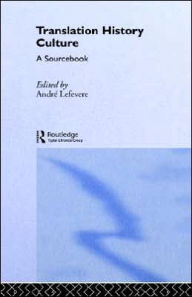 Title: Translation/History/Culture: A Sourcebook / Edition 1, Author: André Lefevere