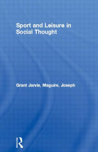 Title: Sport and Leisure in Social Thought, Author: Grant Jarvie