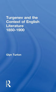 Title: Turgenev and the Context of English Literature 1850-1900, Author: Glyn Turton