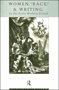 Title: Women, 'Race' and Writing in the Early Modern Period / Edition 1, Author: Margo Hendricks