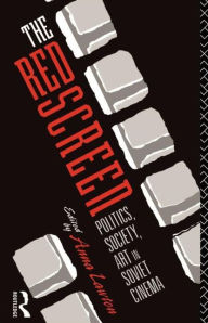 Title: The Red Screen: Politics, Society, Art in Soviet Cinema, Author: Anna Lawton