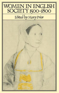 Title: Women in English Society, 1500-1800 / Edition 1, Author: Mary Prior