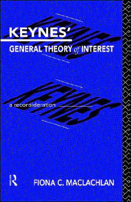 Keynes' General Theory of Interest: A Reconsideration / Edition 1