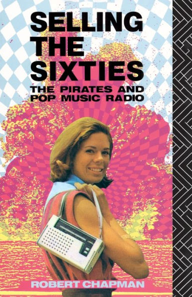 Selling the Sixties: The Pirates and Pop Music Radio