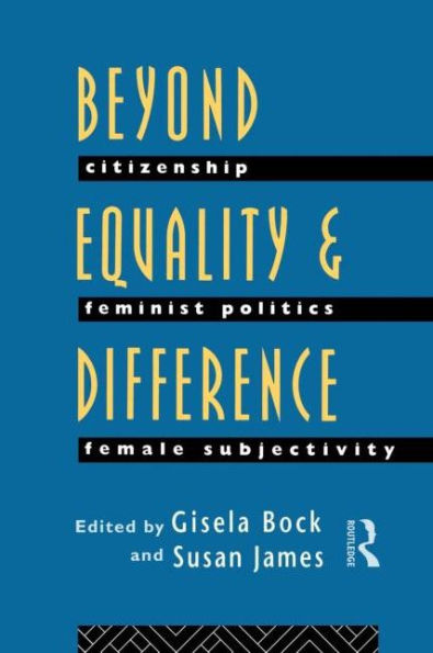 Beyond Equality and Difference: Citizenship, Feminist Politics and Female Subjectivity / Edition 1