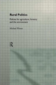 Title: Rural Politics: Policies for Agriculture, Forestry and the Environment, Author: Michael Winter