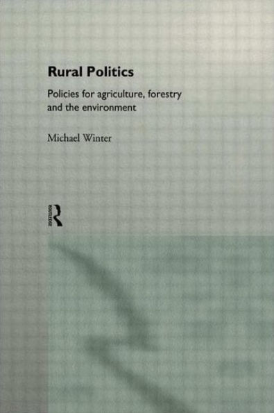 Rural Politics: Policies for Agriculture, Forestry and the Environment