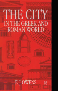 Title: The City in the Greek and Roman World / Edition 1, Author: E. J. Owens