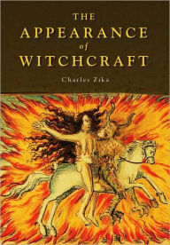 Title: The Appearance of Witchcraft: Print and Visual Culture in Sixteenth-Century Europe, Author: Charles Zika