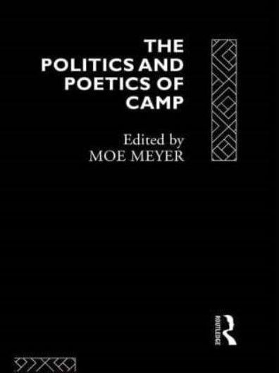 The Politics and Poetics of Camp