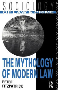 Title: The Mythology of Modern Law / Edition 1, Author: Peter Fitzpatrick