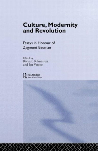 Culture, Modernity and Revolution: Essays in Honour of Zygmunt Bauman